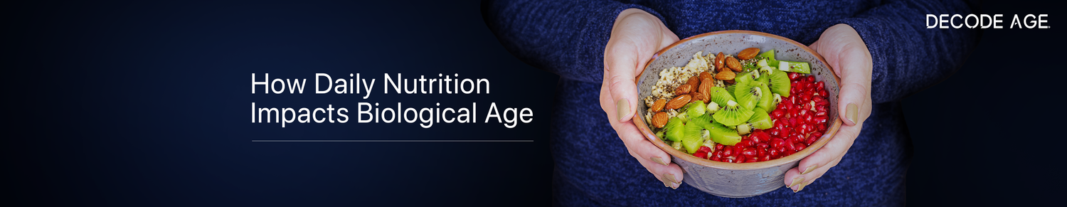 How Daily Nutrition Impacts Biological Age