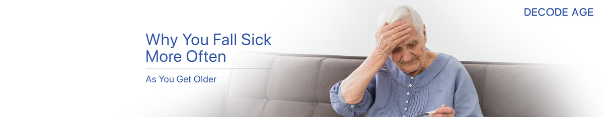 Why You Fall Sick More Often as You Get Older