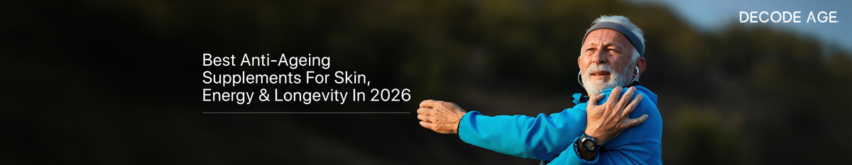 Best Anti-Ageing Supplements for Skin, Energy & Longevity in 2026