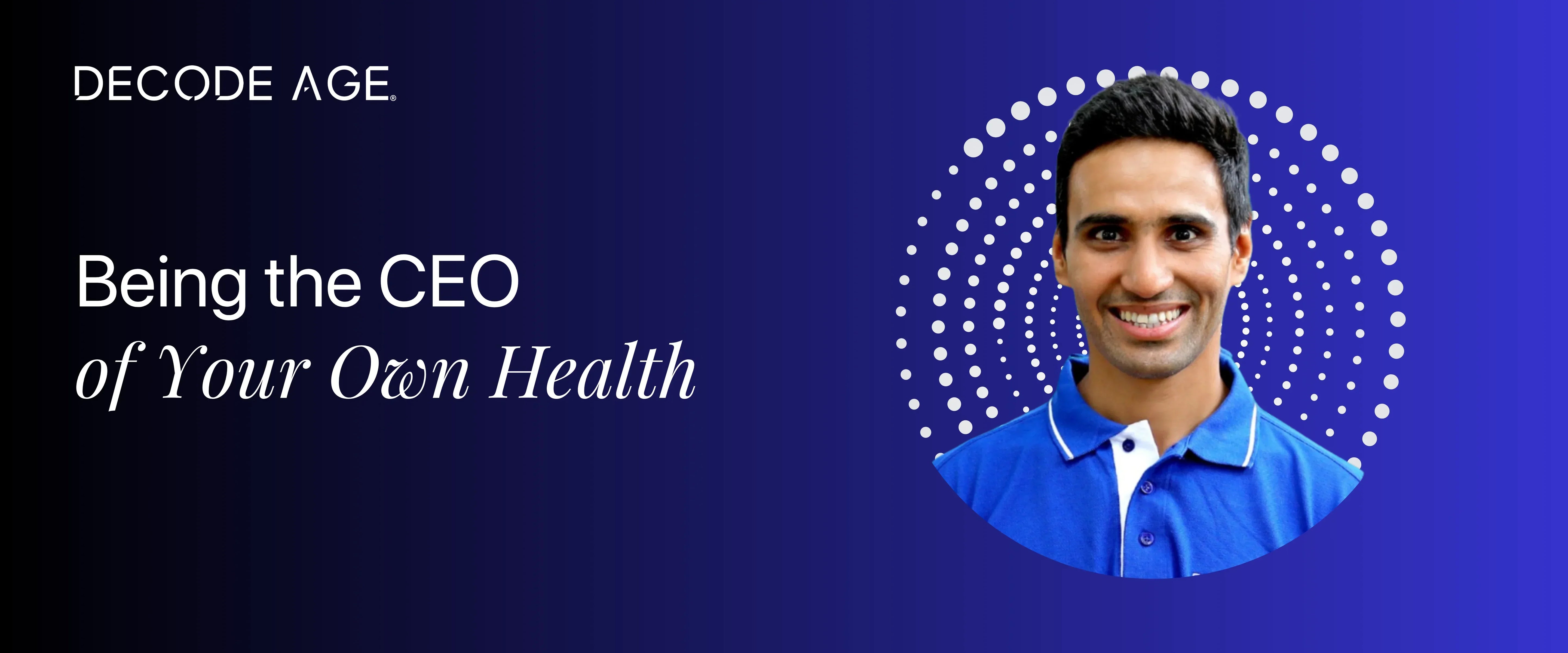 be the CEO of your own health, biohacks for longevity, sleep, exercise, supplements